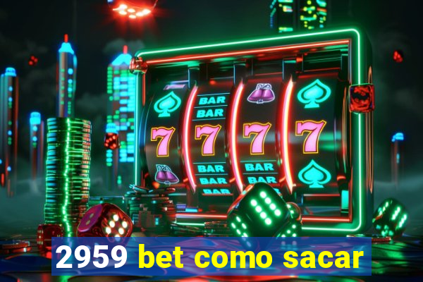 2959 bet como sacar